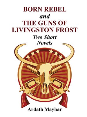 cover image of Born Rebel and The Guns of Livingston Frost